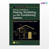 تصویر  کتاب افست آنالیز و طراحی گرمایش و سیستم های تهویه مطبوع استنفرد ( Analysis and Design of Heating, Ventilating and Air Conditioning Systems - Second Edition ) نوشته Herbert W. Stanford Adam F. Spach از انتشارات سیمای دانش