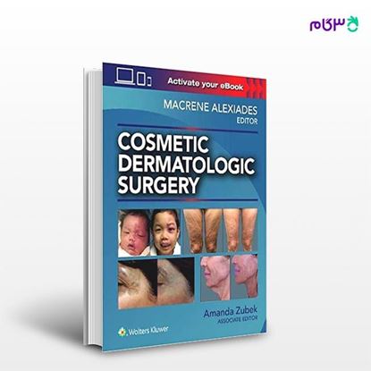 تصویر  کتاب Cosmetic Dermatologic Surgery نوشته Macrene Alexiades MD PhD, Amanda Zubek MD PhD از انتشارات اطمینان