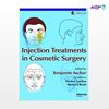 تصویر  کتاب Injection Treatments in Cosmetic Surgery نوشته Benjamin Ascher, Marina Landau, Bernard Rossi از انتشارات اطمینان