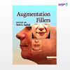تصویر  کتاب Augmentation Fillers نوشته neil s. Sadisk از انتشارات اطمینان