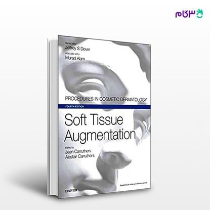 تصویر  کتاب Soft Tissue Augmentation نوشته Alastair Carruthers MD, Jean Carruthers MD, Jeffrey S. Dover MD FRCPC از انتشارات اطمینان