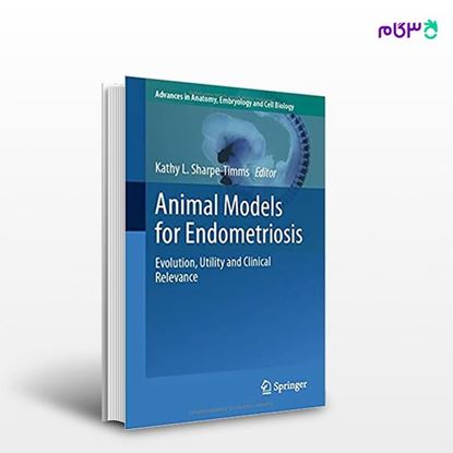 تصویر  کتاب Animal Models for Endometriosis: Evolution, Utility and Clinical Relevance نوشته Kathy L.Sharpe-Timss از انتشارات اطمینان
