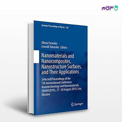 تصویر  کتاب Nanomaterials and Nanocomposites, Nanostructure Surfaces, and Their Applications(Book 246) نوشته Olena Fesenko, Leonid Yatsenko از انتشارات اطمینان