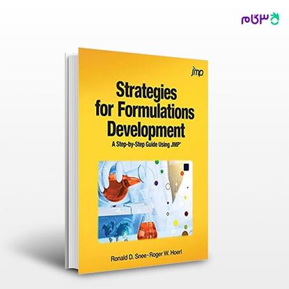 تصویر  کتاب Strategies for Formulations Development: A Step-by-Step Guide Using JMP نوشته Ronald D.Snee PhD , Roger W.Hoerl PhD از انتشارات اطمینان