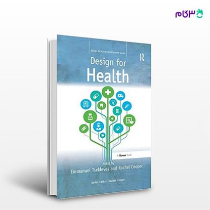 تصویر  کتاب Design for Health نوشته Emmanuel Tsekleves,Rachel Cooper از انتشارات اطمینان