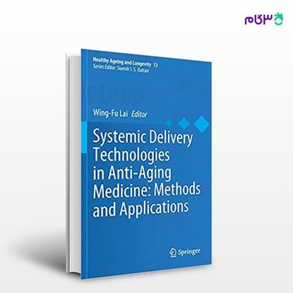 تصویر  کتاب Systemic Delivery Technologies in Anti-Aging Medicine نوشته Wing-Fu Lai از انتشارات اطمینان