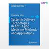 تصویر  کتاب Systemic Delivery Technologies in Anti-Aging Medicine نوشته Wing-Fu Lai از انتشارات اطمینان
