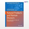 تصویر  کتاب Natural Products and Human Diseases نوشته Amirhossein Sahebkar, Thozhukat Sathyapalan از انتشارات اطمینان