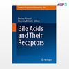 تصویر  کتاب Bile Acids and Their Receptors نوشته Stefano Fiorucci, Eleonora Distrutti از انتشارات اطمینان
