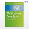 تصویر  کتاب Multiprotein Complexes: Methods and Protocols نوشته Arnaud Poterszman از انتشارات اطمینان