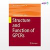 تصویر  کتاب Structure and Function of GPCRs (Book 30) نوشته Guillaume Lebon از انتشارات اطمینان