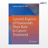 تصویر  کتاب Current Aspects of Flavonoids: Their Role in Cancer Treatment نوشته Hardeep Singh Tuli از انتشارات اطمینان