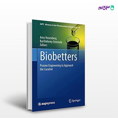 تصویر  کتاب Biobetters: Protein Engineering to Approach the Curative (Book 19) نوشته Rosenberg, Demeule از انتشارات اطمینان