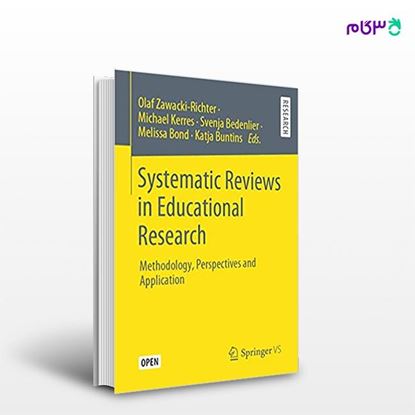 تصویر  کتاب Systematic Reviews in Educational Research نوشته Olaf Zawacki-Richter, Michael Kerres, Svenja Bedenlier از انتشارات اطمینان