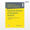 تصویر  کتاب Systematic Reviews in Educational Research نوشته Olaf Zawacki-Richter, Michael Kerres, Svenja Bedenlier از انتشارات اطمینان