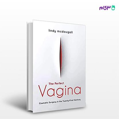تصویر  کتاب The Perfect Vagina: Cosmetic Surgery in the Twenty-First Century نوشته Lindy McDougall از انتشارات اطمینان