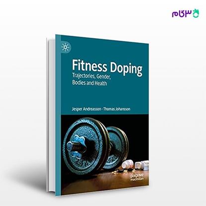 تصویر  کتاب Fitness Doping: Trajectories, Gender, Bodies and Health نوشته Jesper Andresson , Thomas Johansoon از انتشارات اطمینان