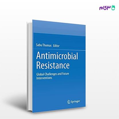 تصویر  کتاب Antimicrobial Resistance: Global Challenges and Future Interventions نوشته Sabu Thomas از انتشارات اطمینان