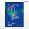 تصویر  کتاب The EBMT/EHA CAR-T Cell Handbook نوشته Nicolaus Kröger, John Gribben, Christian Chabannon از انتشارات اطمینان