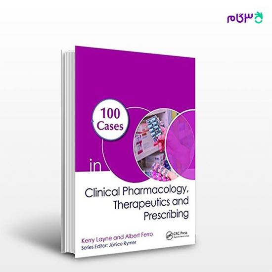 تصویر  کتاب 100 Cases in Clinical Pharmacology, Therapeutics and Prescribing نوشته Kerry Layne, Albert Ferro از انتشارات اطمینان