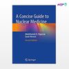 تصویر  کتاب A Concise Guide to Nuclear Medicine نوشته Abdelhamid H. Elgazzar, Saud Alenezi از انتشارات اطمینان
