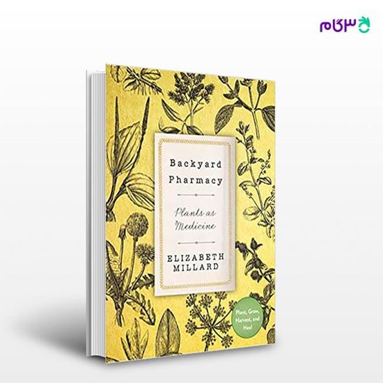 تصویر  کتاب Backyard Pharmacy: Plants as Medicine نوشته Elizabeth Millard از انتشارات اطمینان