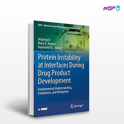 تصویر  کتاب Protein Instability at Interfaces During Drug Product Development (Book 43) نوشته Jinjiang Li, Mary E.Krause, Raymond Tu از انتشارات اطمینان