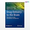 تصویر  کتاب Drug Delivery to the Brain: Physiological Concepts, Methodologies and Approaches (Book 10) نوشته Margareta Hammarlund-Udenaes, Elizabeth C.M de lange,Robert G.Thorne از انتشارات اطمینان