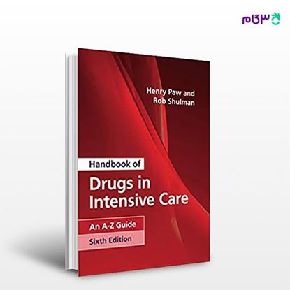 تصویر  کتاب Handbook of Drugs in Intensive Care: An A-Z Guide نوشته Henry Paw , Rob Shulman از انتشارات اطمینان