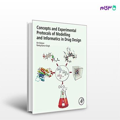 تصویر  کتاب Concepts and Experimental Protocols of Modelling and Informatics in Drug Design نوشته Om Silakari, Pankaj Kumar Singh از انتشارات اطمینان