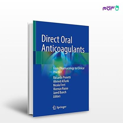 تصویر  کتاب Direct Oral Anticoagulants: From Pharmacology to Clinical Practice نوشته Riccardo Proietti, Ahmed AlTurki, Nicola Ferri از انتشارات اطمینان