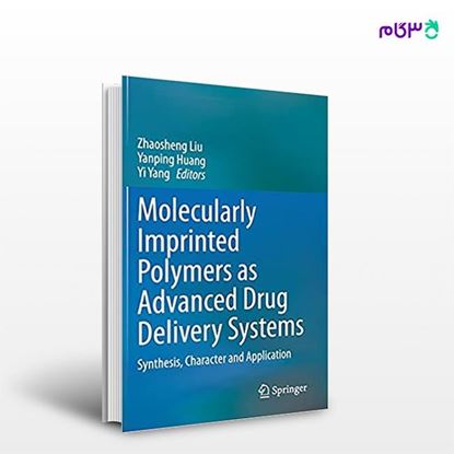 تصویر  کتاب Molecularly Imprinted Polymers as Advanced Drug Delivery Systems نوشته Zhaosheng Liu, Yanping Huang, Yi Yang از انتشارات اطمینان