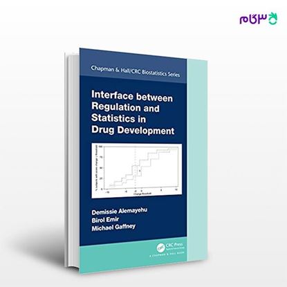 تصویر  کتاب Interface between Regulation and Statistics in Drug Development نوشته Demissie Alemayehu, Birol Emir, Michael Gaffney از انتشارات اطمینان
