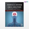 تصویر  کتاب Nervous System Drug Delivery: Principles and Practice نوشته Russell R. Lonser MD, Malisa Sarntinoranont, Kristof Bankiewicz از انتشارات اطمینان