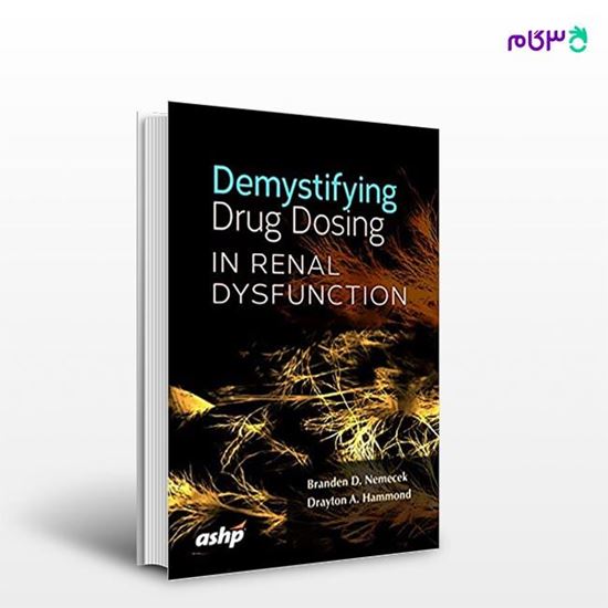 تصویر  کتاب Demystifying Drug Dosing in Renal Dysfunction نوشته Branden D. Nemecek از انتشارات اطمینان