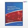تصویر  کتاب Frontiers in Anti-Cancer Drug Discovery Volume 10 نوشته Atta -ur- Rahman, M. Iqbal Choudhary از انتشارات اطمینان