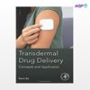 تصویر  کتاب Transdermal Drug Delivery: Concepts and Application نوشته Kevin Ita از انتشارات اطمینان