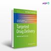 تصویر  کتاب Targeted Drug Delivery: Methods and Protocols نوشته Rachael W. Sirianni, Bahareh Behkam از انتشارات اطمینان