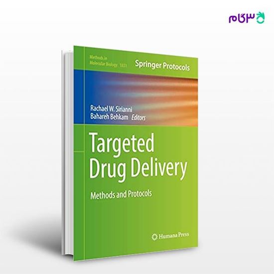تصویر  کتاب Targeted Drug Delivery: Methods and Protocols نوشته Rachael W. Sirianni, Bahareh Behkam از انتشارات اطمینان