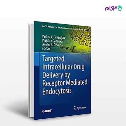 تصویر  کتاب Targeted Intracellular Drug Delivery by Receptor Mediated Endocytosis (Book 39) نوشته Padma V.Devarajan, Prajakata Dandekar, Anisha A.D Souza از انتشارات اطمینان