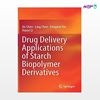 تصویر  کتاب Drug Delivery Applications of Starch Biopolymer Derivatives نوشته Jin Chen, Ling Chen, Fengwei Xie, Xiaoxi Li از انتشارات اطمینان