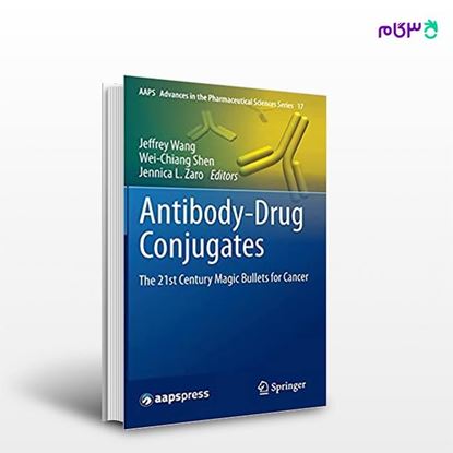 تصویر  کتاب Antibody-Drug Conjugates: The 21st Century Magic Bullets for Cancer (Book 17) نوشته Jeffrey Wabg, Wei-Chiang Shen, Jennica L.Zaro از انتشارات اطمینان