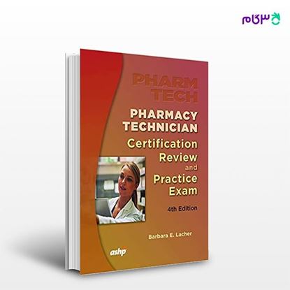 تصویر  کتاب Pharmacy Technician Certification Review and Practice Exam نوشته Barbara Lacher از انتشارات اطمینان