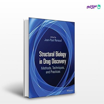 تصویر  کتاب Structural Biology in Drug Discovery: Methods, Techniques, and Practices نوشته Jean-Paul Renaud از انتشارات اطمینان