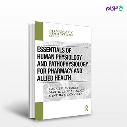 تصویر  کتاب Essentials of Human Physiology and Pathophysiology for Pharmacy and Allied Health نوشته Laurie . McCorry از انتشارات اطمینان