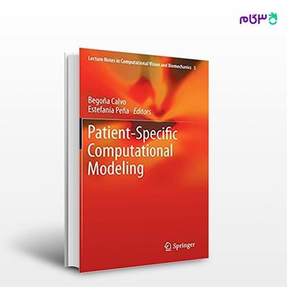 تصویر  کتاب Patient-Specific Computational Modeling (Book 5) نوشته Begona Calvo Lopez, Estefania Pena از انتشارات اطمینان