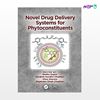 تصویر  کتاب Novel Drug Delivery Systems for Phytoconstituents نوشته Madhu Gupta, Durgesh Nandini Chauhan, Vikas Sharma, Nagendra Singh Chauhan از انتشارات اطمینان