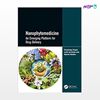 تصویر  کتاب Nanophytomedicine: An Emerging Platform for Drug Delivery نوشته Parimelazhagan Thangaraj, Lucindo Jose Quintans Junior, N. Ponpandian از انتشارات اطمینان