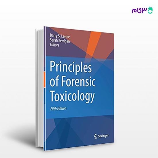 تصویر  کتاب Principles of Forensic Toxicology نوشته Barry S. Levine, SARAH KERRIGAN از انتشارات اطمینان