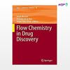 تصویر  کتاب Flow Chemistry in Drug Discovery نوشته Jesus Alcazar, Antonio de la Hoz, Angel Díaz-Ortiz از انتشارات اطمینان